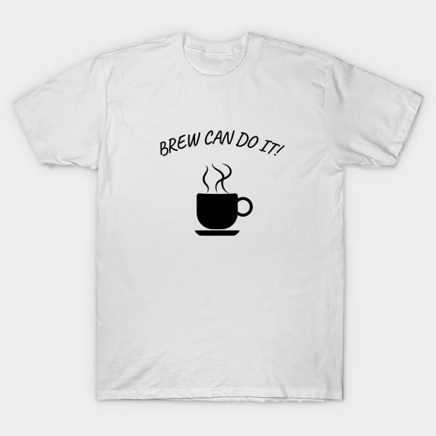 Brew Can Do It! T-Shirt by CreatemeL